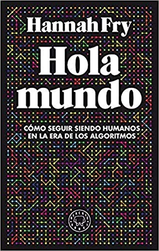 Hola mundo: Cómo seguir siendo humanos en la era de los algoritmos von BLACKIE BOOKS