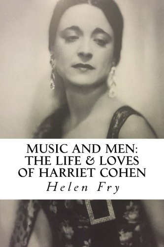 Music and Men: The Life & Loves of Harriet Cohen von CreateSpace Independent Publishing Platform