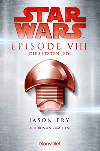 Star Wars™ - Die letzten Jedi: Der Roman zum Film (Filmbücher, Band 8) von Blanvalet