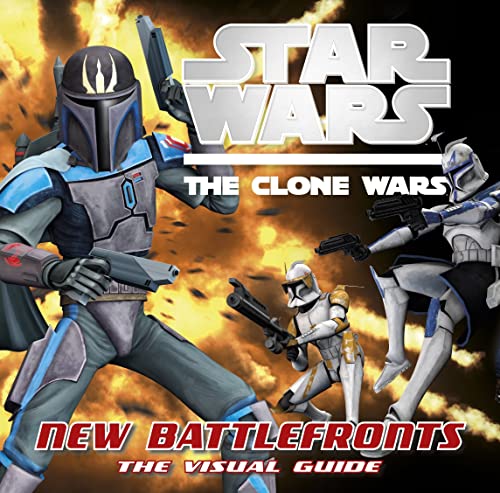 Star Wars Clone Wars New Battle Fronts the Visual Guide (Star Wars: The Clone Wars)