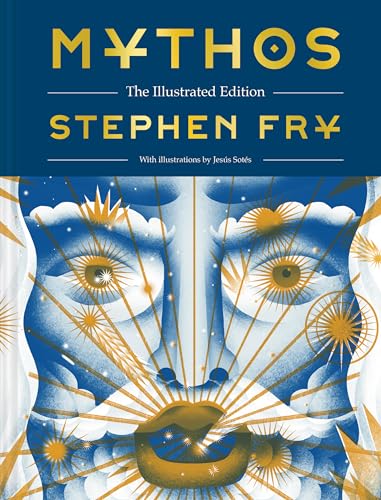 Mythos: The Illustrated Edition (Stephen Fry's Greek Myths)