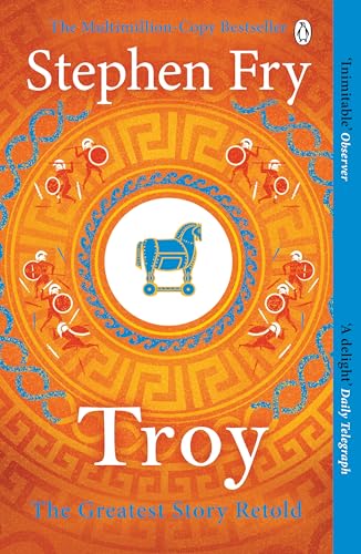 Troy: Our Greatest Story Retold (Stephen Fry’s Greek Myths, 3)