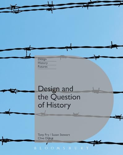 Design and the Question of History (Design, Histories, Futures) von Bloomsbury