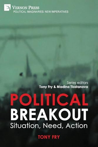 Political Breakout: Situation, Need, Action (Political Imaginaries: New Imperatives) von Vernon Press