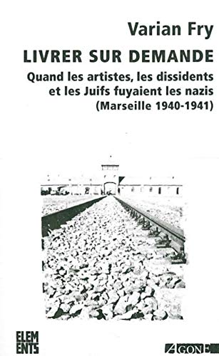 Livrer sur demande...: Quand les artistes, les dissidents et les Juifs fuyaient les nazis (Marseille, 1940-1941) von AGONE
