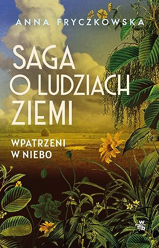 Saga o ludziach ziemi. Wpatrzeni w niebo von W.A.B.