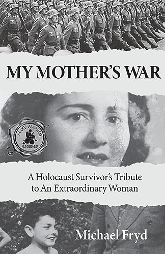 My Mother's War: A Holocaust Survivor's Tribute to an Extraordinary Woman von Story Sanctum Publishing