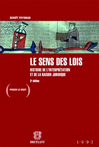 Le sens des lois: Histoire de l'interprétation et de la raison juridique von BRUYLANT
