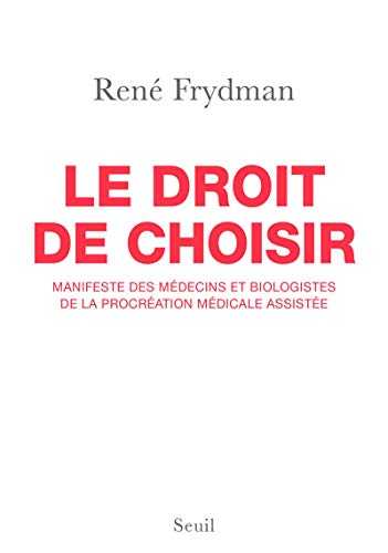 Le Droit de choisir: Manifeste des médecins et biologistes de la procréation médicale assistée von Seuil