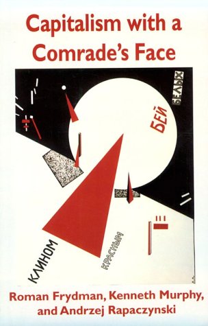 Capitalism With a Comrade's Face: Studies in the Postcommunist Transition