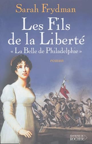 Les Fils de la Liberté, Tome 1: La belle de Philadelphie