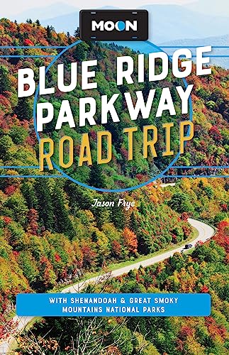 Moon Blue Ridge Parkway Road Trip: With Shenandoah & Great Smoky Mountains National Parks (Travel Guide) von Moon Travel