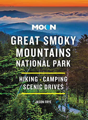 Moon Great Smoky Mountains National Park: Hiking, Camping, Scenic Drives (Travel Guide)