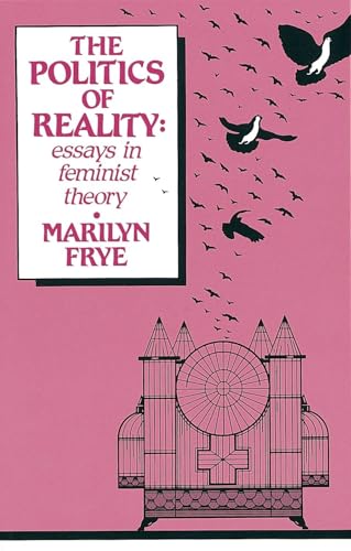 Politics of Reality: Essays in Feminist Theory (Crossing Press Feminist (Paperback))