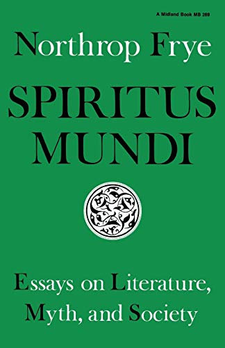 Spiritus Mundi: Essays on Literature, Myth, and Society