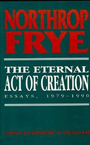 The Eternal Act of Creation: Essays, 1979-1990