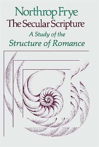 The Secular Scripture: A Study of the Structure of Romance (Charles Eliot Norton Lectures) von Harvard University Press