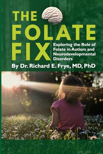 The Folate Fix: Exploring the Role of Folate in Autism and Neurodevelopmental Disorders von Metabolic Learning Resource, LLC, The