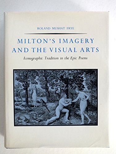Milton's Imagery and the Visual Arts: Iconographic Tradition in the Epic Poems