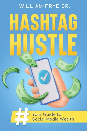 Hashtag Hustle: Your Guide to Social Media Wealth von eBookIt.com