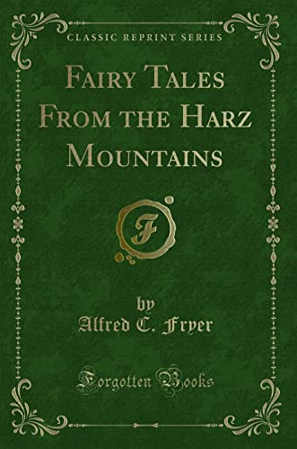 Fairy Tales From the Harz Mountains (Classic Reprint)