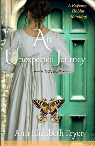 An Unexpected Journey: A Regency Hobbit Retelling von Independently published