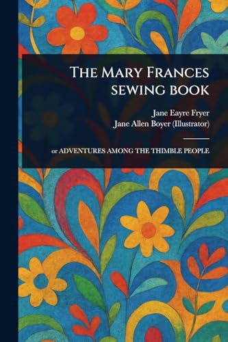 The Mary Frances Sewing Book von Anson Street Press