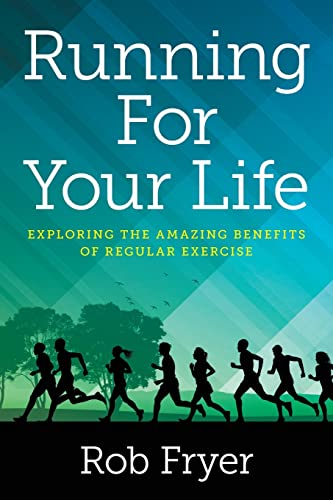 Running For Your Life: Exploring the Amazing Benefits of Regular Exercise von Palmetto Publishing