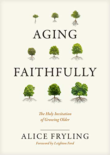 Aging Faithfully: The Holy Invitation of Growing Older von NavPress Publishing Group