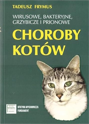 Wirusowe bakteryjne grzybicze i prionowe choroby kotów Wirusowe bakteryjne grzybicze i prionowe choroby kotów von Fundament