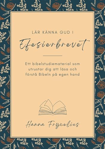 Lär känna Gud i Efesierbrevet: Ett bibelstudiematerial som utrustar dig att läsa och förstå Bibeln på egen hand Lär känna Gud i Efesierbrevet: Ett bibelstudiematerial som utrustar dig att läsa och förstå Bibeln på egen hand von BoD – Books on Demand – Schweden