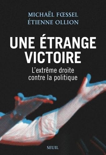 Une étrange victoire: L'extrême droite contre la politique von SEUIL
