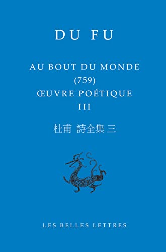 Au Bout Du Monde: Oeuvre Poetique III (Bibliotheque Chinoise, Band 32)