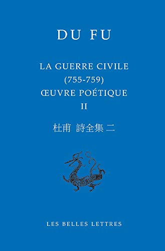 La Guerre Civile 755-759: Oeuvre Poetique II (Bibliotheque Chinoise, Band 26)