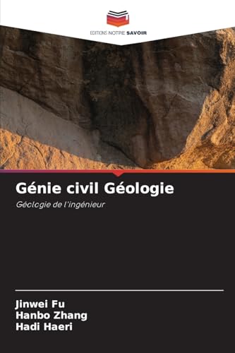 Génie civil Géologie: Géologie de l'ingénieur.DE von Editions Notre Savoir