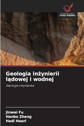 Geologia in¿ynierii l¿dowej i wodnej: Geologia in¿ynierska von Wydawnictwo Nasza Wiedza
