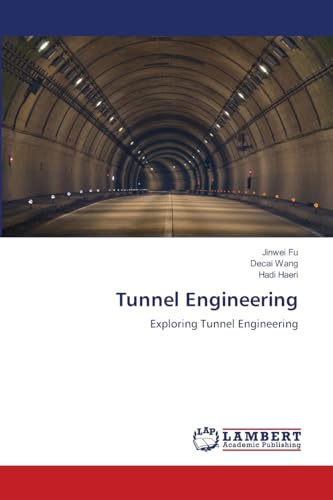 Tunnel Engineering: Exploring Tunnel Engineering von LAP LAMBERT Academic Publishing