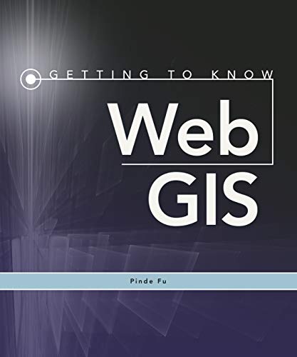 Getting to Know Web GIS (Getting to Know ArcGIS)
