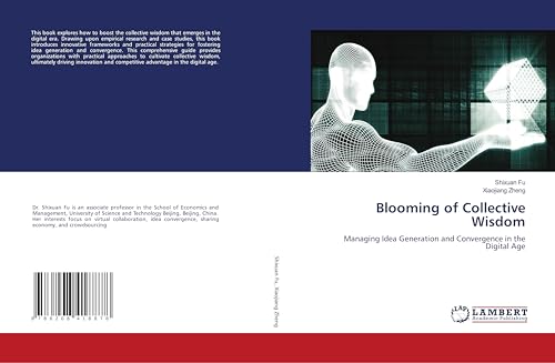 Blooming of Collective Wisdom: Managing Idea Generation and Convergence in the Digital Age Blooming of Collective Wisdom: Managing Idea Generation and Convergence in the Digital Age von LAP LAMBERT Academic Publishing