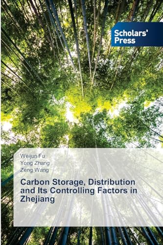 Carbon Storage, Distribution and Its Controlling Factors in Zhejiang: DE von Scholars' Press