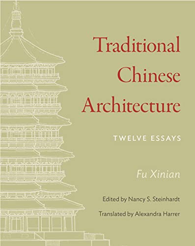 Traditional Chinese Architecture: Twelve Essays (Princeton-China) von Princeton University Press