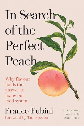 In Search of the Perfect Peach: Why flavour holds the answer to fixing our food system In Search of the Perfect Peach: Why flavour holds the answer to fixing our food system von Chelsea Green Publishing UK