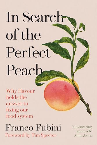 In Search of the Perfect Peach: Why Flavour Holds the Answer to Fixing Our Food System
