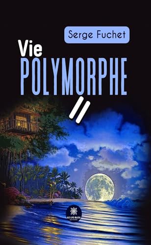 Vie polymorphe II Vie polymorphe II von LE LYS BLEU