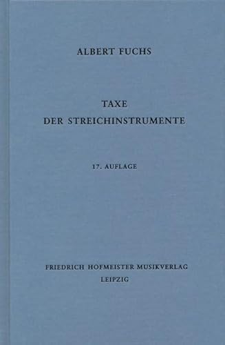 Taxe der Streichinstrumente: Anleitung zur Einschätzung von Geigen, Violen, Violoncelli, Kontrabässen usw. nach Herkunft und Wert. z.Tl. in englischer Sprache Taxe der Streichinstrumente: Anleitung zur Einschätzung von Geigen, Violen, Violoncelli, Kontrabässen usw. nach Herkunft und Wert. z.Tl. in englischer Sprache