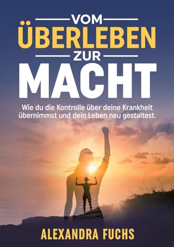 Vom Überleben zur Macht: Wie du die Kontrolle über deine Krankheit übernimmst und dein Leben neu gestaltest