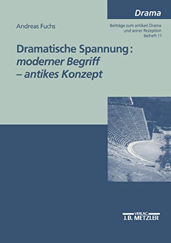 Dramatische Spannung: moderner Begriff - antikes Konzept (M & P Schriftenreihe Fur Wissenschaft Und Forschung) von J.B. Metzler