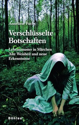 Verschlüsselte Botschaften: Lebensmuster in Märchen:. Alte Weisheit und neue Erkenntnisse