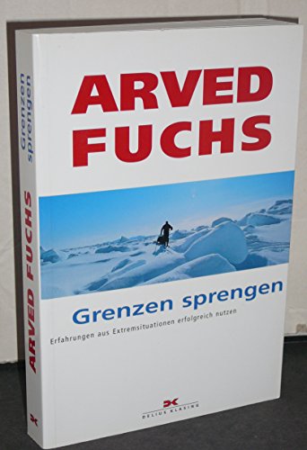 Grenzen sprengen: Erfahrungen aus Extremsituationen erfolgreich nutzen