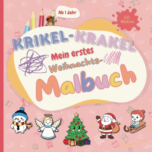 Krikel-Krakel: Mein erstes Weihnachts-Malbuch | Zauberhafte Weihnachtsbilder für Kleinkinder zum Ausmalen | Kreativität und Motorik spielerisch fördern (Krikel-Krakel: Meine ersten Malversuche) von Independently published